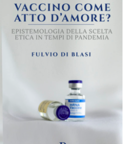 F. Di Blasi, “Vaccino come atto d’amore? Epistemologia della scelta etica in tempi di pandemia”, (Phronesis Editore, Palermo 2022) pp. 308