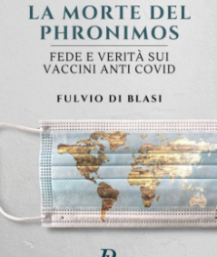 F.Di Blasi, “La morte del phronimos: verità e fede sui vaccini anticovid” (Phronesis Editore, Palermo 2021) pp. 257