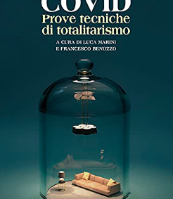 L.Marini, F. Benozzo, “COVID. Prove tecniche di totalitarismo” (La Vela, Viareggio 2021), pp. 272